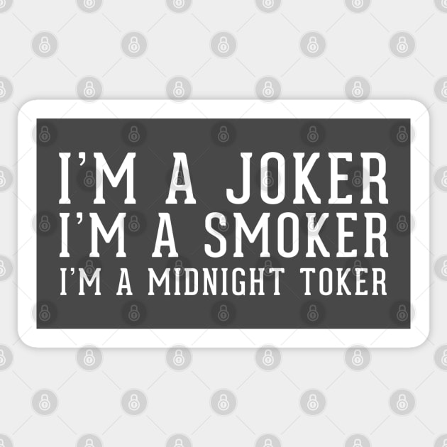 I'm a Joker. I'm a Smoker. I'm a Midnight Toker. Sticker by BodinStreet